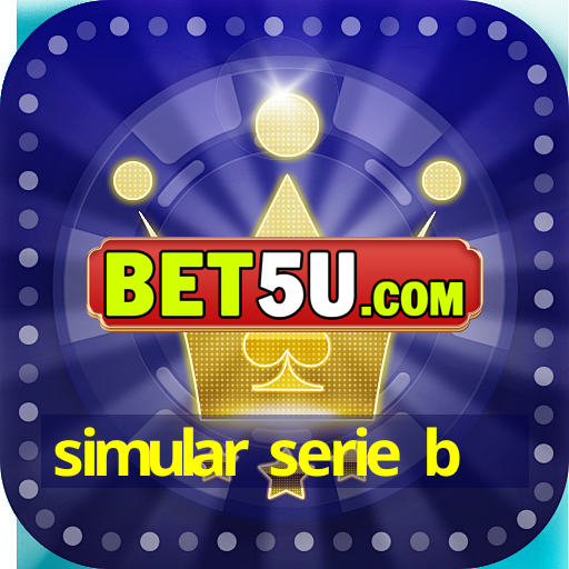 simular serie b